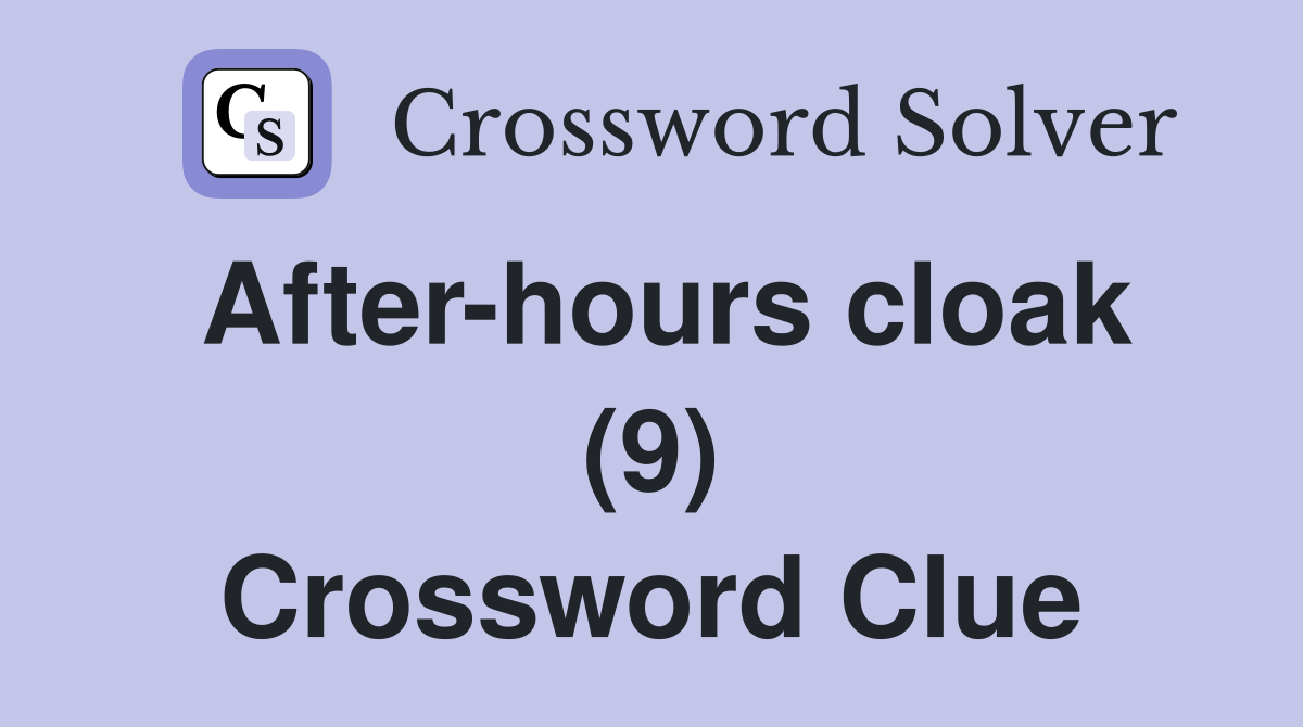 After-hours cloak (9) Crossword Clue