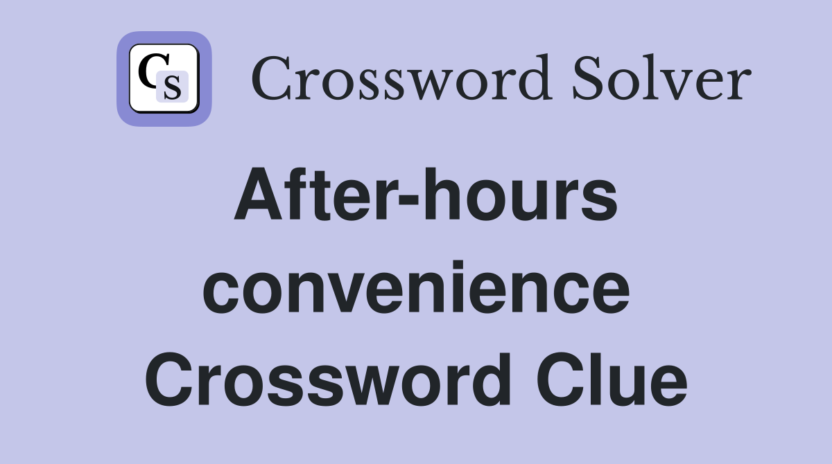 After-hours convenience Crossword Clue