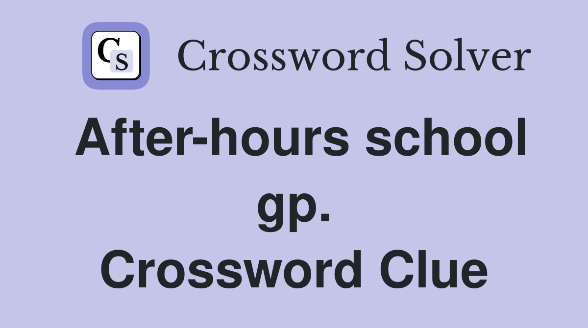 After-hours school gp. Crossword Clue