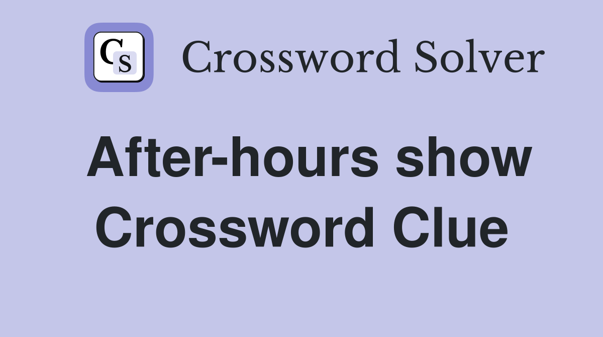 After-hours show Crossword Clue