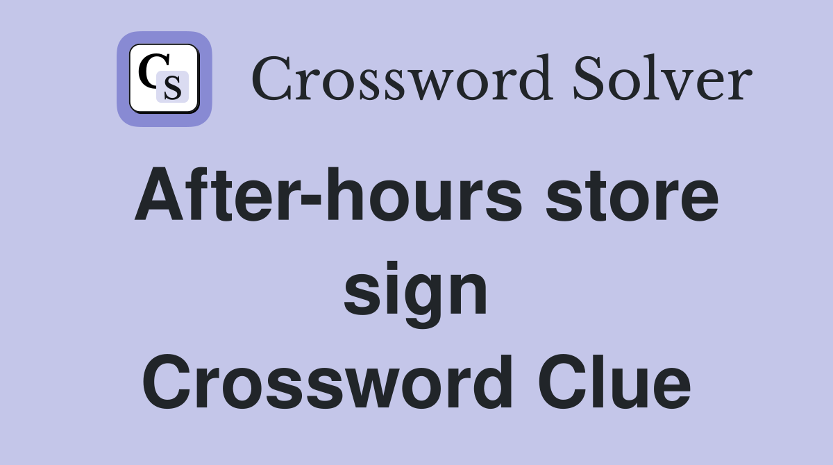 After-hours store sign Crossword Clue