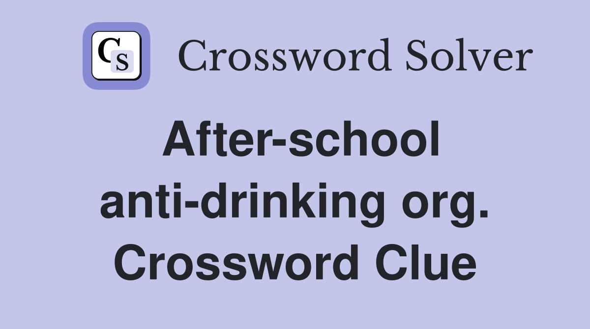 After-school anti-drinking org. Crossword Clue