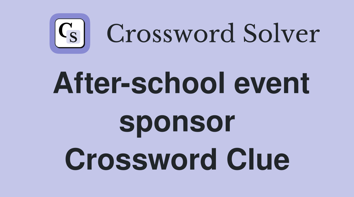 After-school event sponsor Crossword Clue