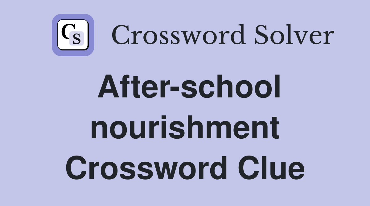 After-school nourishment Crossword Clue