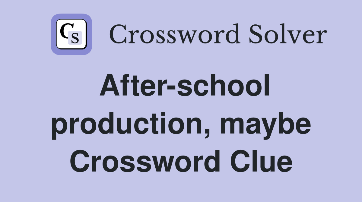 After-school production, maybe Crossword Clue