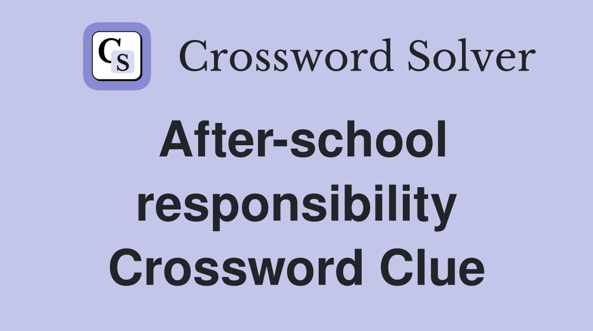 After-school responsibility Crossword Clue