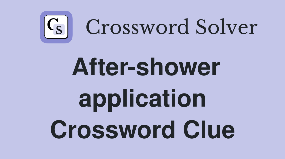 After-shower application Crossword Clue