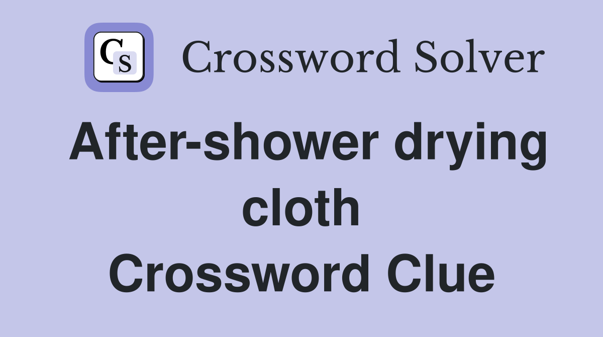 After-shower drying cloth Crossword Clue