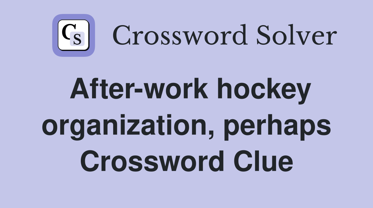 After-work hockey organization, perhaps Crossword Clue