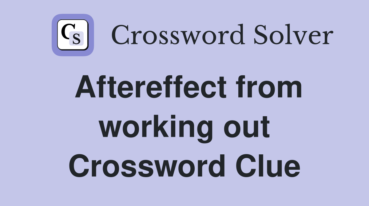 Aftereffect from working out Crossword Clue
