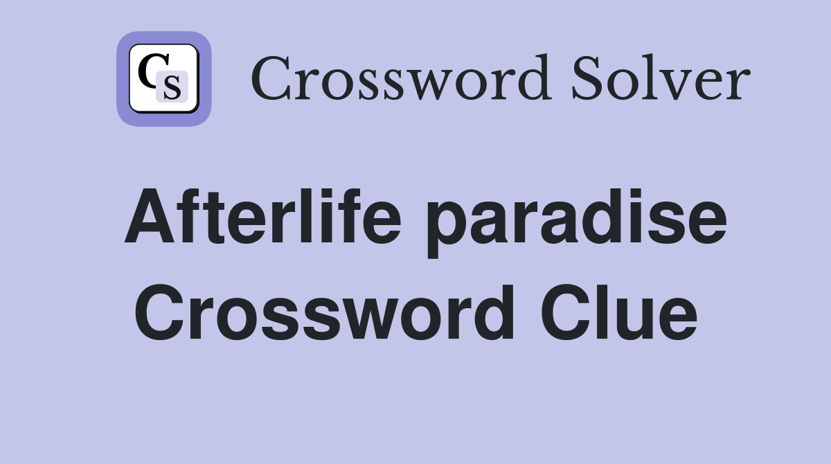 Afterlife paradise Crossword Clue