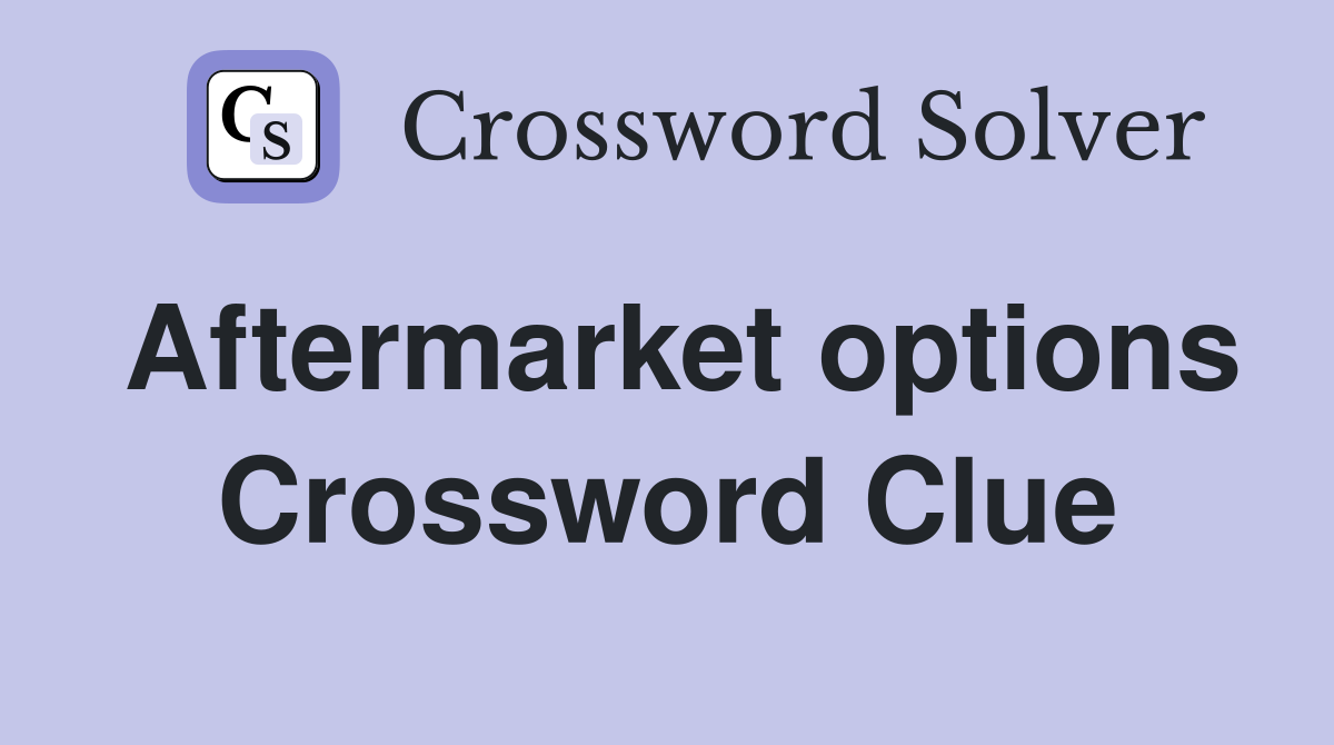Aftermarket options Crossword Clue
