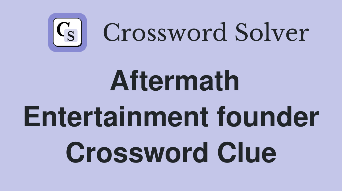 Aftermath Entertainment founder Crossword Clue