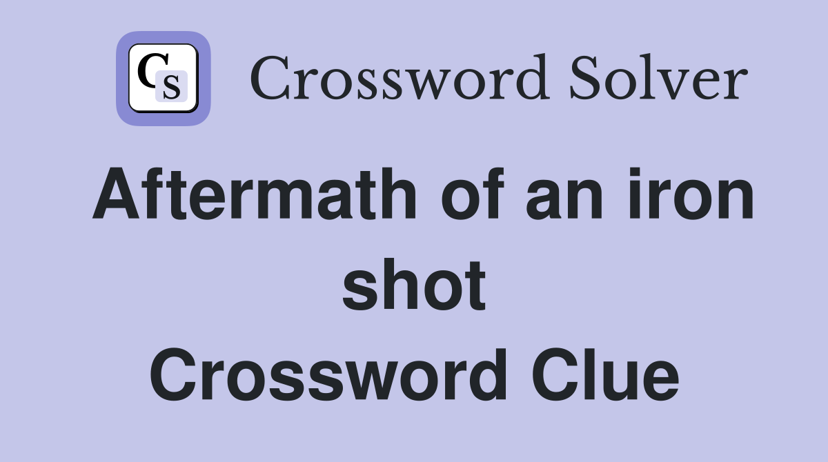 Aftermath of an iron shot Crossword Clue
