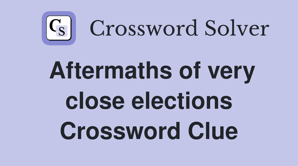 Aftermaths of very close elections Crossword Clue