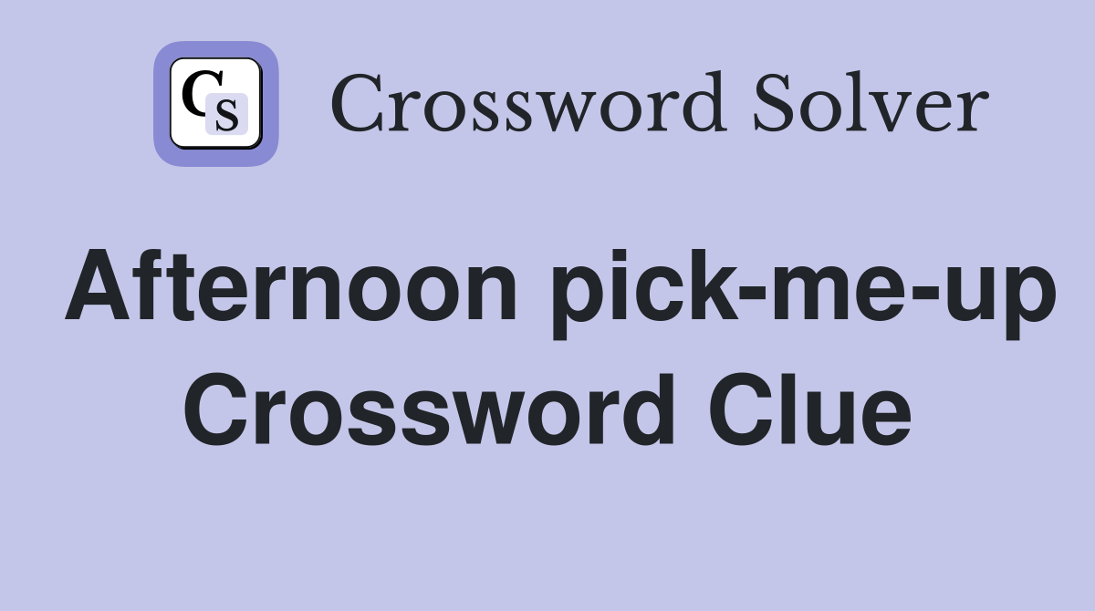 Afternoon pick-me-up Crossword Clue