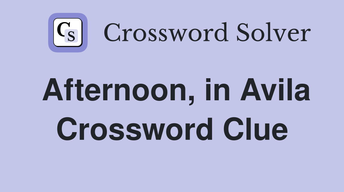 Afternoon, in Avila Crossword Clue