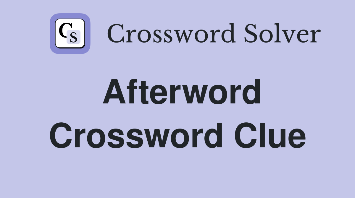 Afterword Crossword Clue Answers Crossword Solver