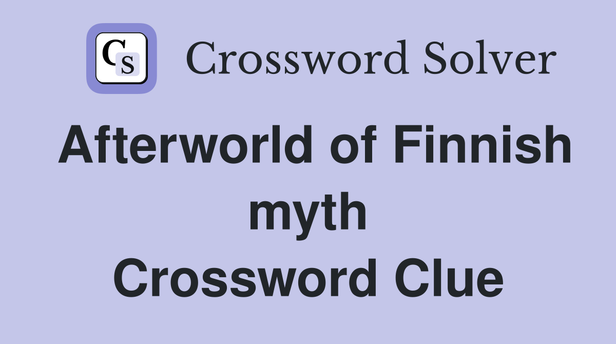Afterworld of Finnish myth Crossword Clue