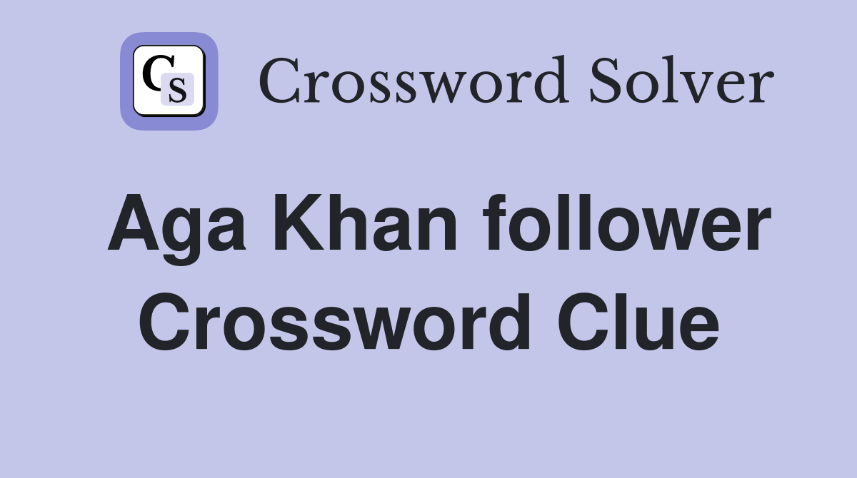 Aga Khan follower Crossword Clue