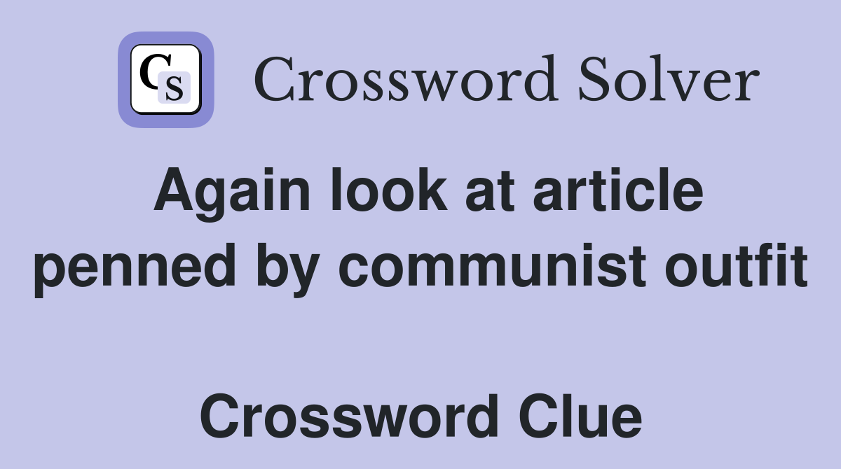 Again look at article penned by communist outfit  Crossword Clue