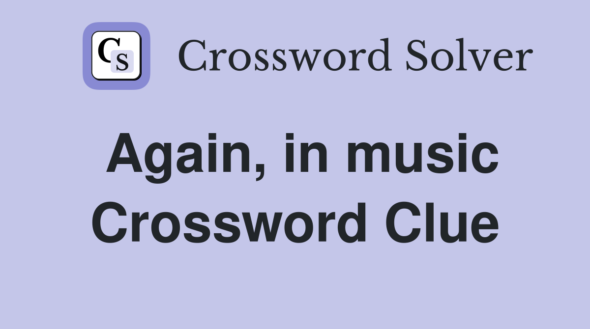 Again, in music Crossword Clue