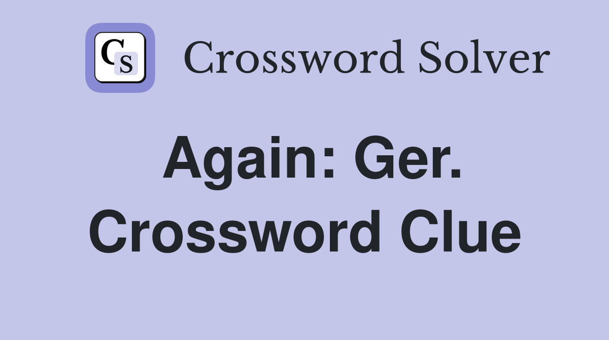 Again: Ger. Crossword Clue