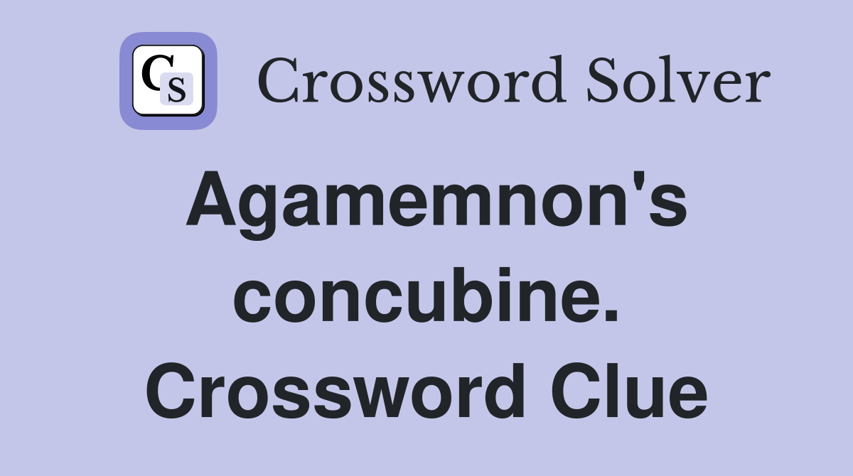 Agamemnon's concubine. Crossword Clue