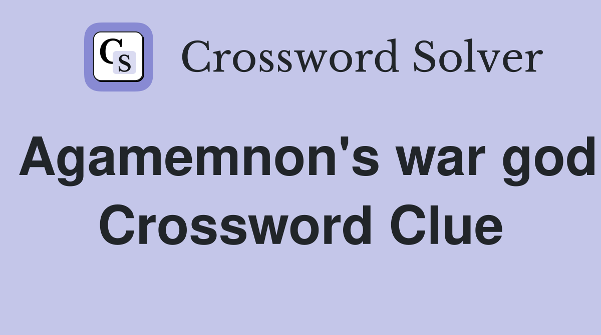Agamemnon's war god Crossword Clue
