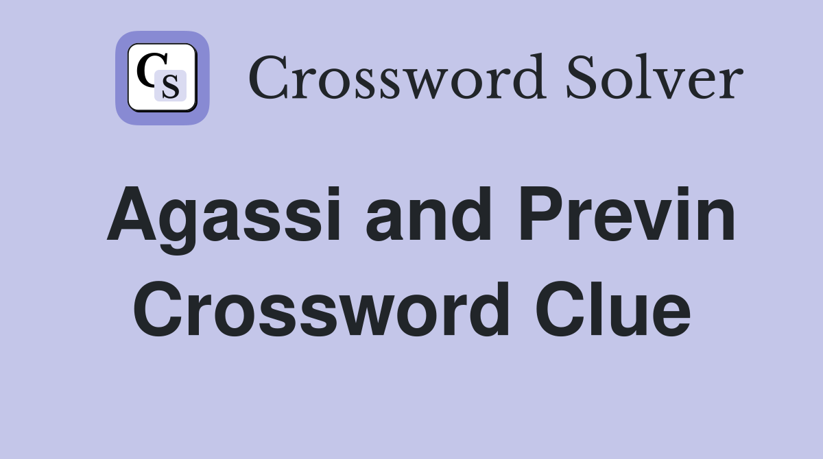 Agassi and Previn Crossword Clue