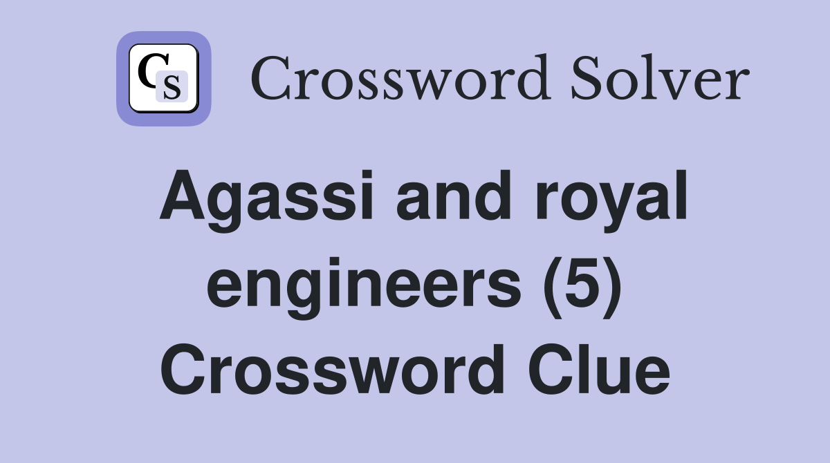 Agassi and royal engineers (5) Crossword Clue