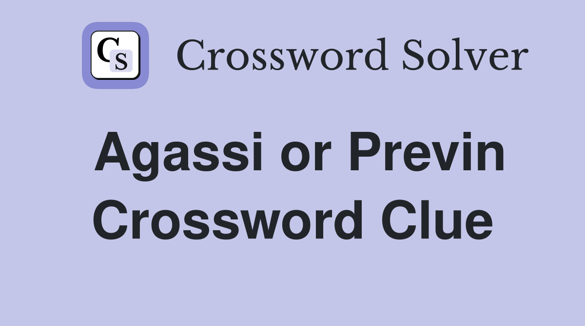 Agassi or Previn Crossword Clue