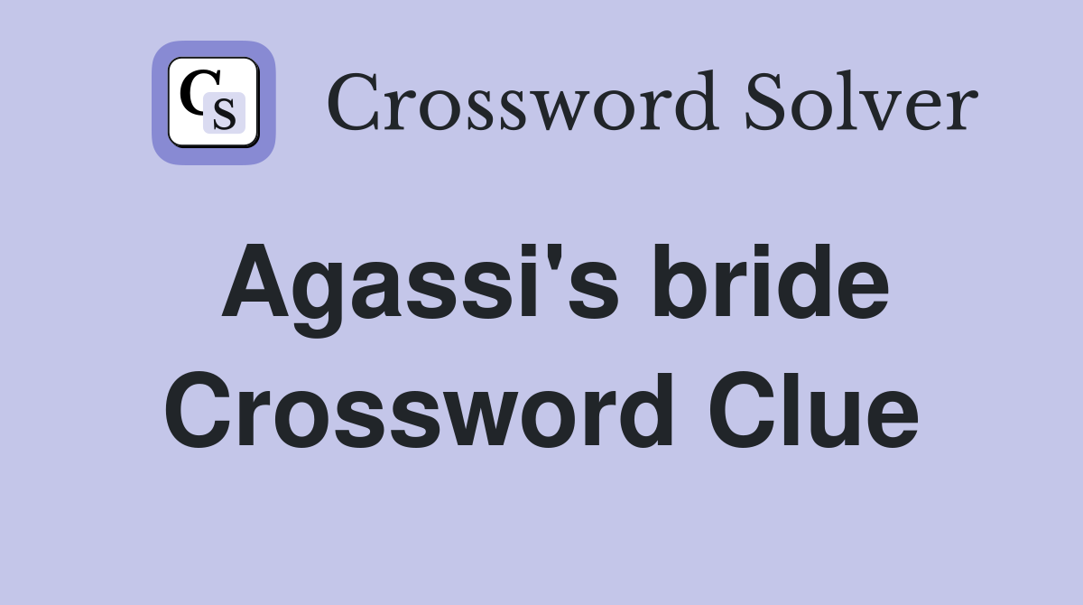 Agassi's bride Crossword Clue