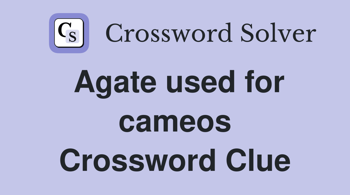 Agate used for cameos Crossword Clue