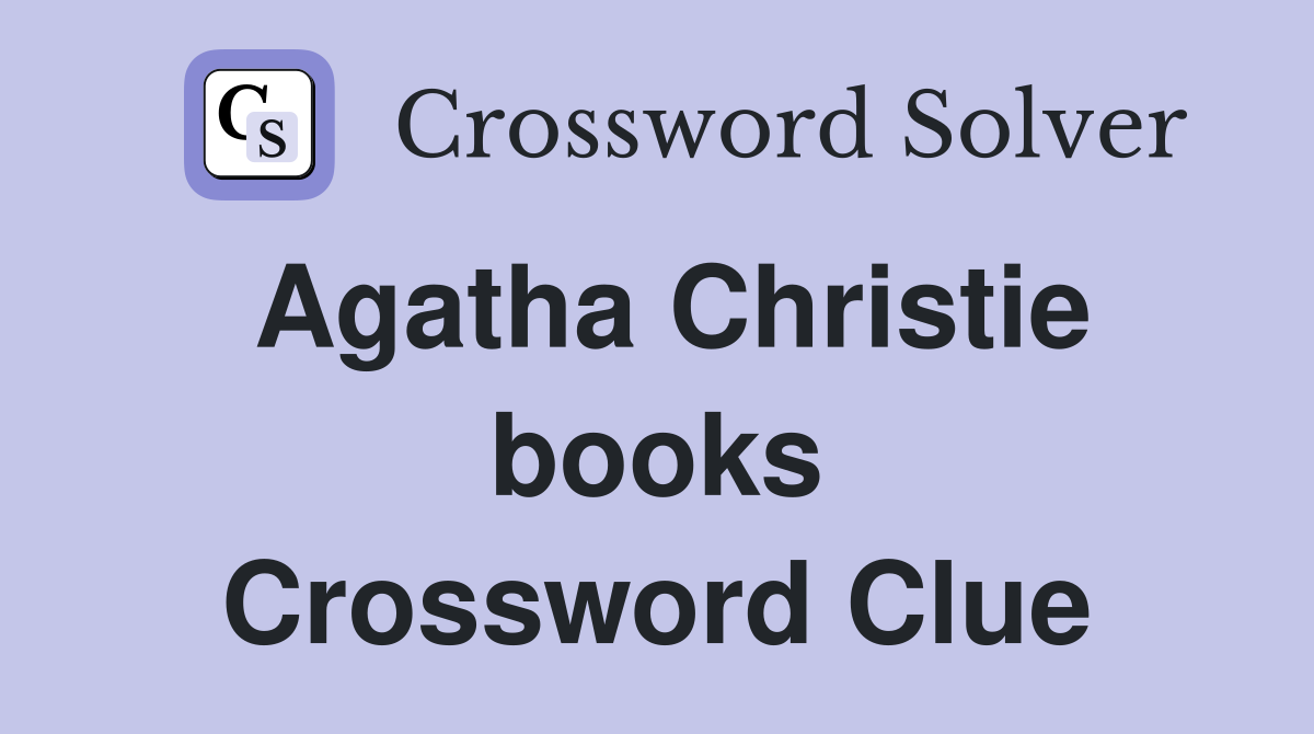 Agatha Christie books Crossword Clue