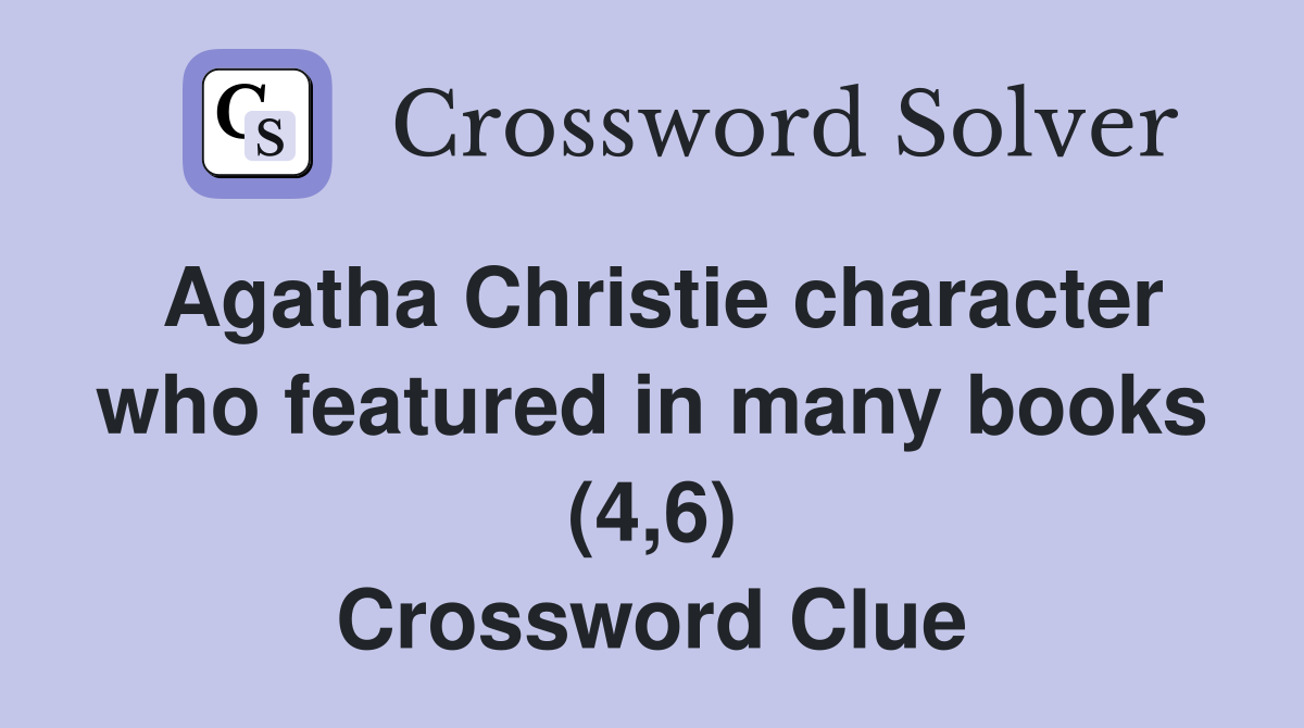 Agatha Christie character who featured in many books (4,6) Crossword Clue