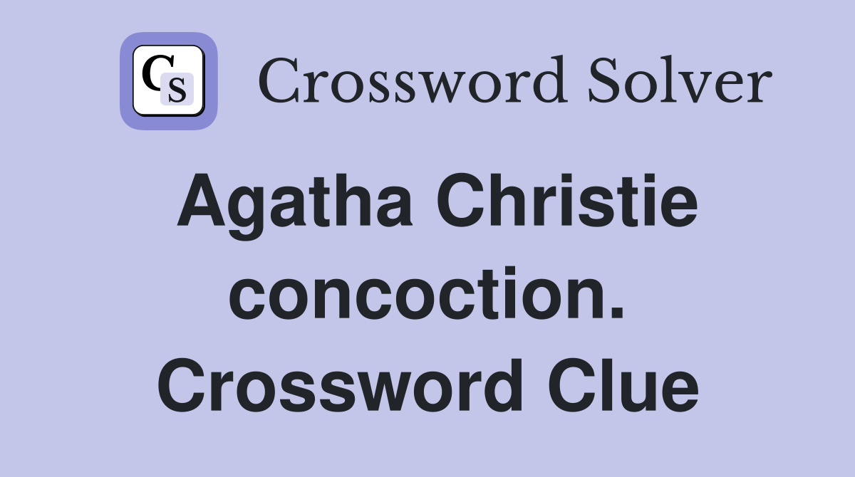 Agatha Christie concoction. Crossword Clue