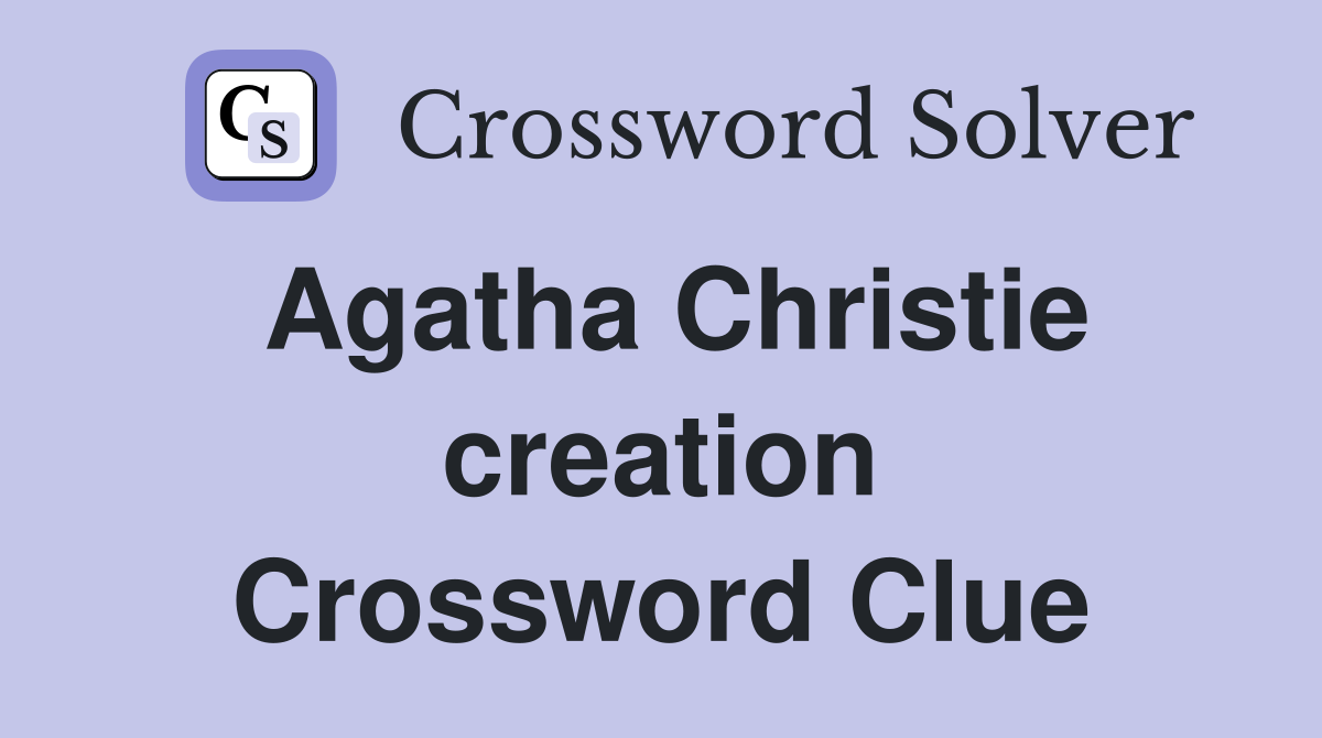 Agatha Christie creation Crossword Clue