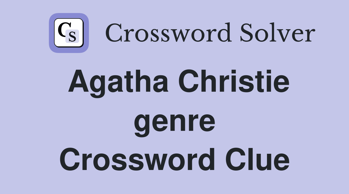 Agatha Christie genre Crossword Clue Answers Crossword Solver