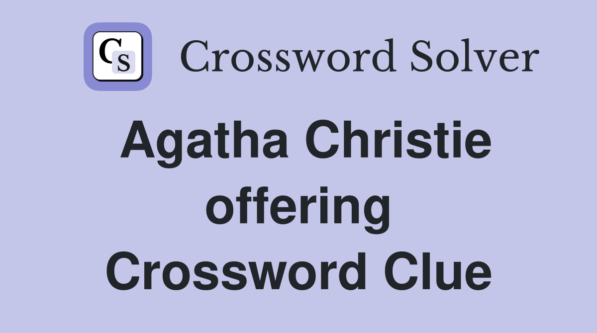 Agatha Christie offering Crossword Clue