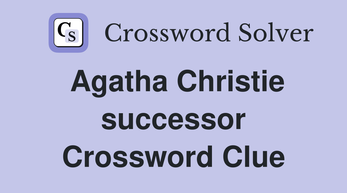 Agatha Christie successor Crossword Clue