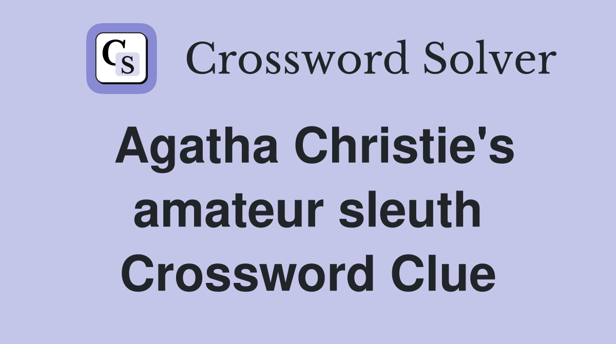 Agatha Christie's amateur sleuth Crossword Clue
