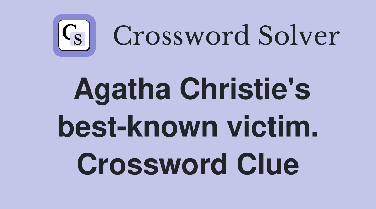 Agatha Christie's best-known victim. Crossword Clue