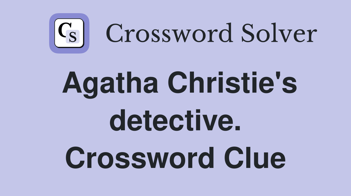 Agatha Christie's detective. Crossword Clue