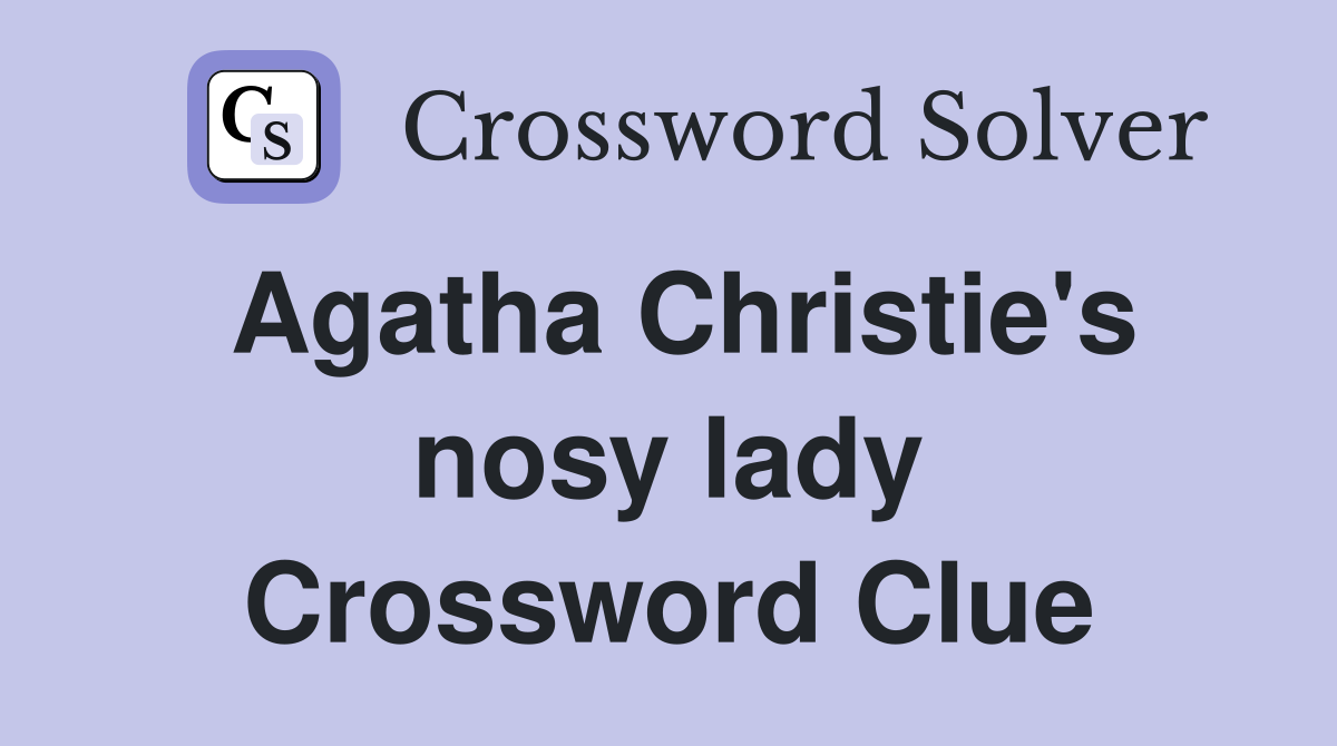 Agatha Christie's nosy lady Crossword Clue