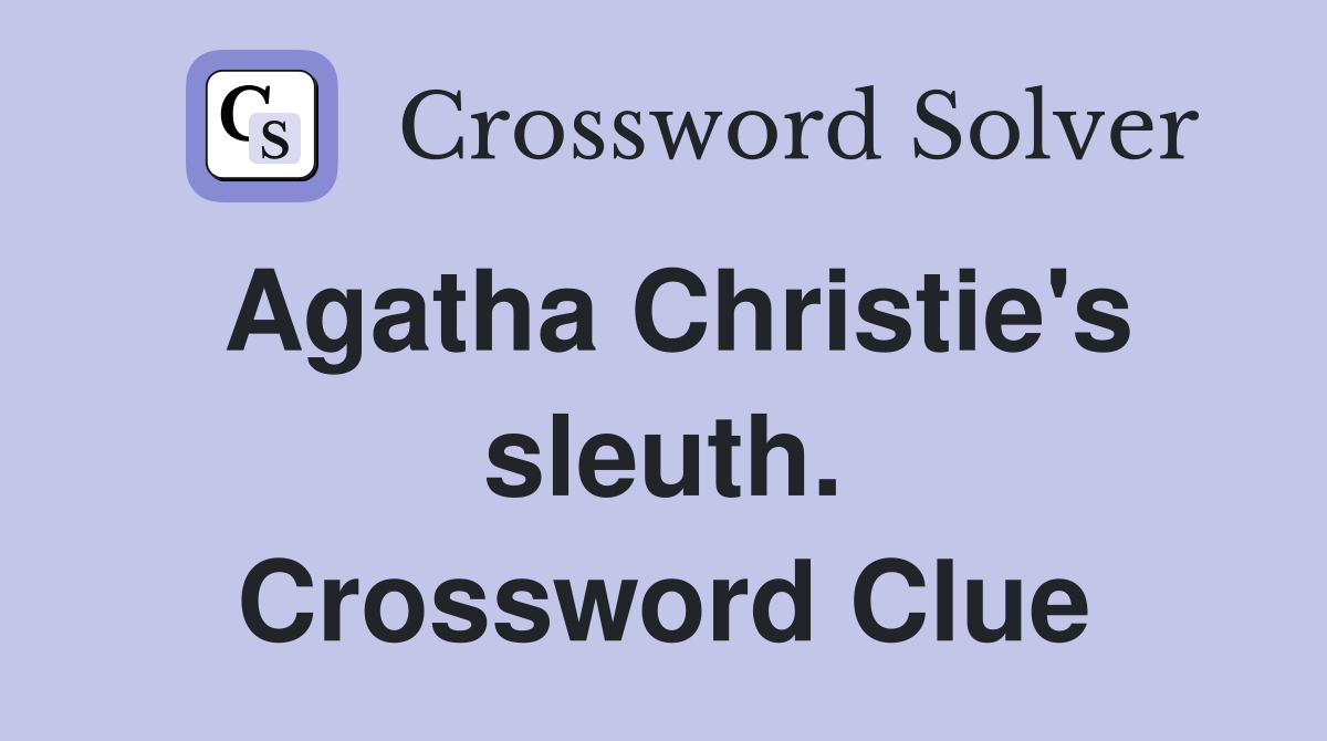 Agatha Christie's sleuth. Crossword Clue