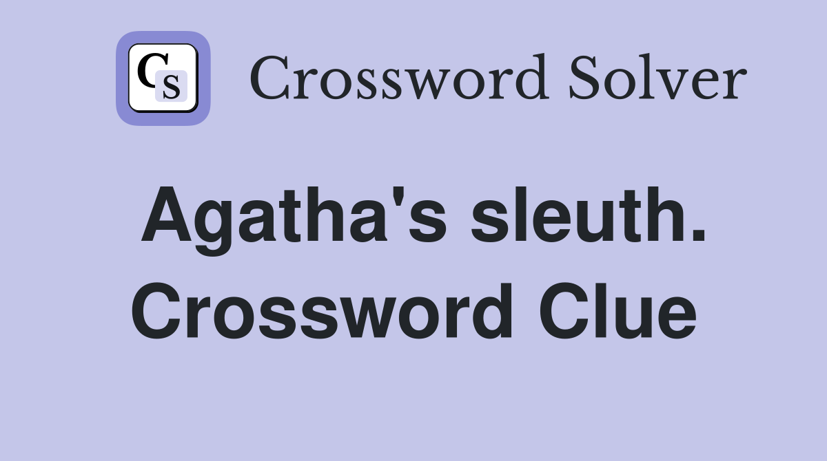 Agatha's sleuth. Crossword Clue