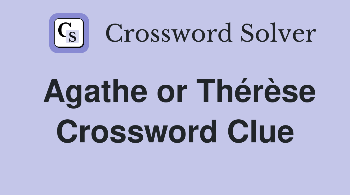 Agathe or Thérèse Crossword Clue