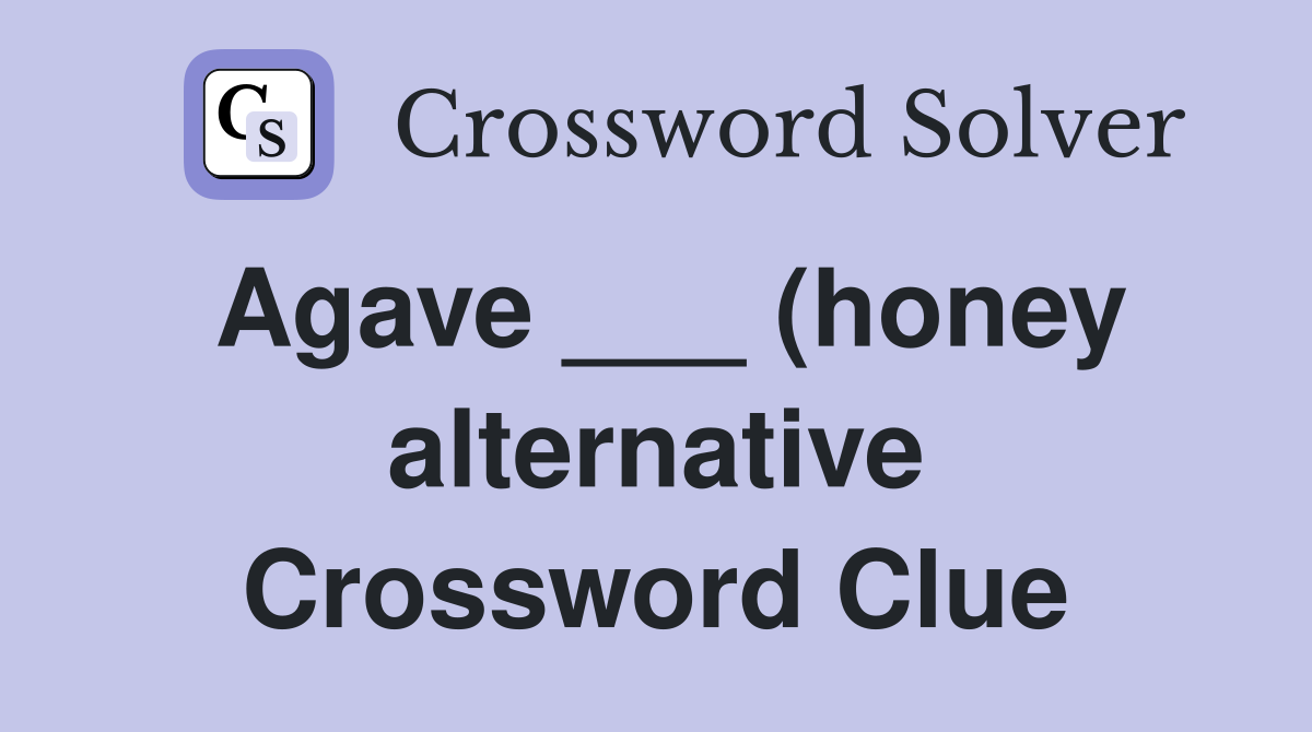 Agave (honey alternative) Crossword Clue Answers Crossword Solver Agave (honey alternative) Crossword Clue Answers Crossword Solver