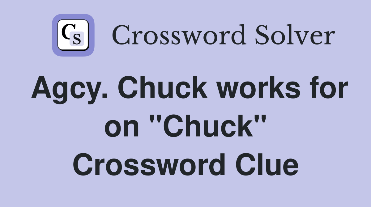 Agcy. Chuck works for on "Chuck" Crossword Clue